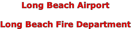 Long Beach Airport

Long Beach Fire Department