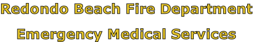 Redondo Beach Fire Department

Emergency Medical Services