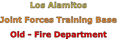 Los Alamitos

Joint Forces Training Base

Old - Fire Department