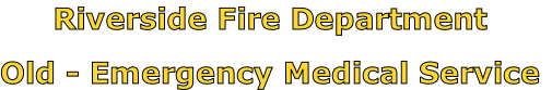 Riverside Fire Department

Old - Emergency Medical Service