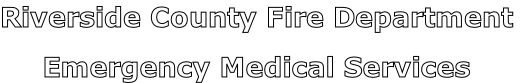 Riverside County Fire Department

Emergency Medical Services