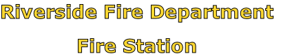 Riverside Fire Department

Fire Station