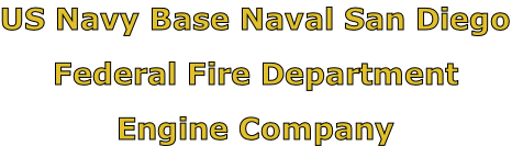 US Navy Base Naval San Diego

Federal Fire Department

Engine Company