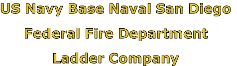 US Navy Base Naval San Diego

Federal Fire Department

Ladder Company