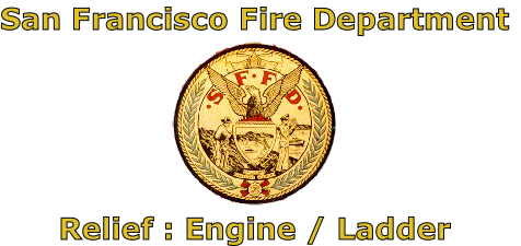 San Francisco Fire Department





Relief : Engine / Ladder