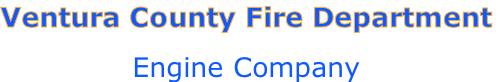 Ventura County Fire Department

Engine Company