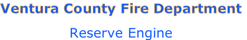 Ventura County Fire Department

Reserve Engine