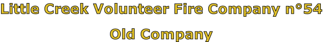 Little Creek Volunteer Fire Company n°54

Old Company