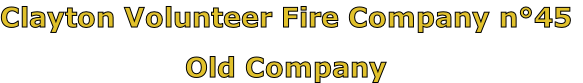 Clayton Volunteer Fire Company n°45

Old Company