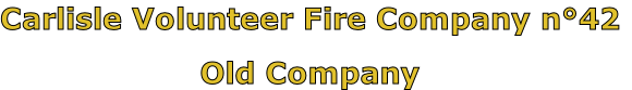 Carlisle Volunteer Fire Company n°42

Old Company