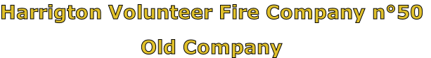 Harrigton Volunteer Fire Company n°50

Old Company