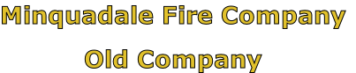 Minquadale Fire Company

Old Company