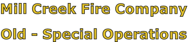 Mill Creek Fire Company

Old - Special Operations