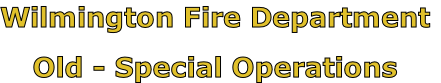 Wilmington Fire Department

Old - Special Operations