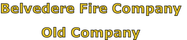 Belvedere Fire Company

Old Company