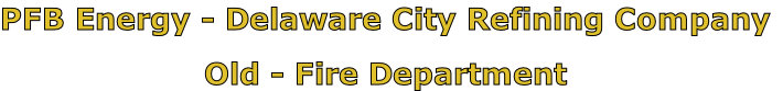 PFB Energy - Delaware City Refining Company

Old - Fire Department