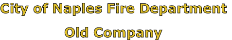 City of Naples Fire Department

Old Company