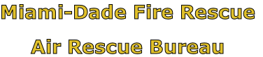 Miami-Dade Fire Rescue

Air Rescue Bureau