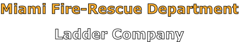 Miami Fire-Rescue Department

Ladder Company