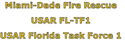 Miami-Dade Fire Rescue

USAR FL-TF1

USAR Florida Task Force 1