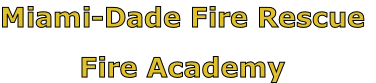 Miami-Dade Fire Rescue

Fire Academy