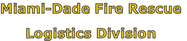 Miami-Dade Fire Rescue

Logistics Division