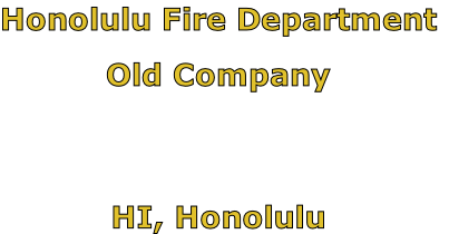 Honolulu Fire Department

Old Company



HI, Honolulu