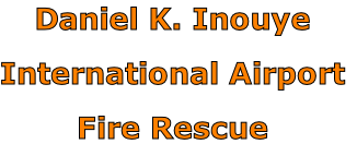 Daniel K. Inouye

International Airport

Fire Rescue
