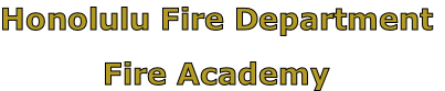 Honolulu Fire Department

Fire Academy
