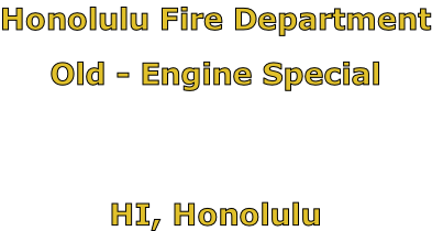 Honolulu Fire Department

Old - Engine Special



HI, Honolulu