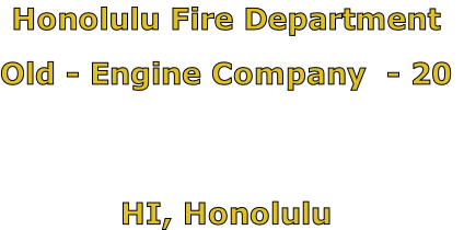 Honolulu Fire Department

Old - Engine Company  - 20



HI, Honolulu