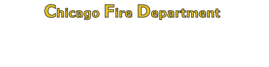 Chicago Fire Department

Bureau of Administrative Services

Training : Robert J. Quinn Fire Academy