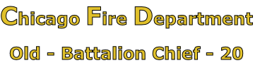Chicago Fire Department

Old - Battalion Chief - 20