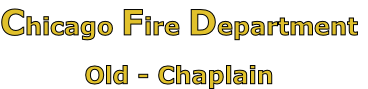 Chicago Fire Department

Old - Chaplain