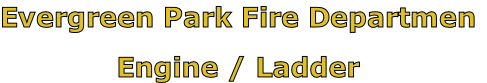 Evergreen Park Fire Departmen

Engine / Ladder