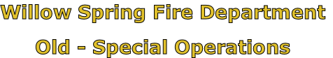Willow Spring Fire Department

Old - Special Operations
