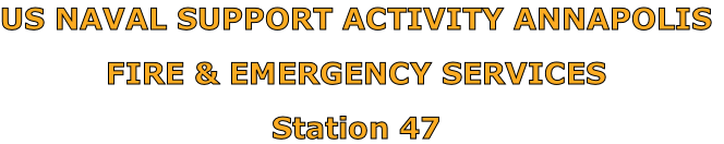 US NAVAL SUPPORT ACTIVITY ANNAPOLIS

FIRE & EMERGENCY SERVICES

Station 47