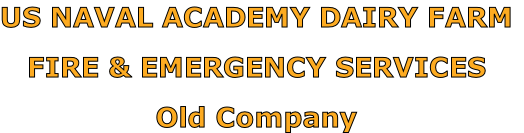 US NAVAL ACADEMY DAIRY FARM

FIRE & EMERGENCY SERVICES

Old Company