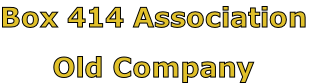 Box 414 Association

Old Company