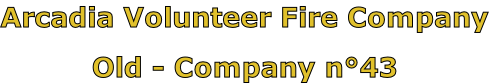 Arcadia Volunteer Fire Company

Old - Company n°43
