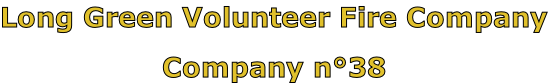 Long Green Volunteer Fire Company

Company n°38