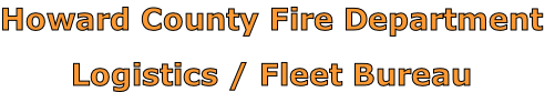 Howard County Fire Department

Logistics / Fleet Bureau