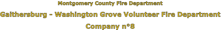 Montgomery County Fire Department

Gaithersburg - Washington Grove Volunteer Fire Department

Company n°8