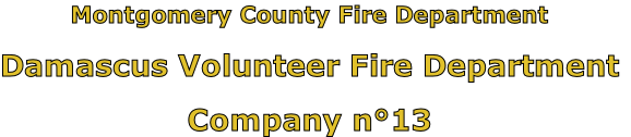 Montgomery County Fire Department

Damascus Volunteer Fire Department

Company n°13