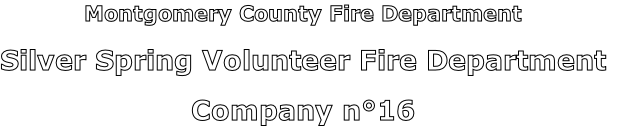 Montgomery County Fire Department

Silver Spring Volunteer Fire Department

Company n°16