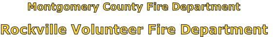 Montgomery County Fire Department

Rockville Volunteer Fire Department