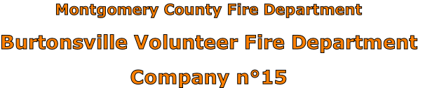 Montgomery County Fire Department

Burtonsville Volunteer Fire Department

Company n°15