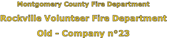 Montgomery County Fire Department

Rockville Volunteer Fire Department

Old - Company n°23