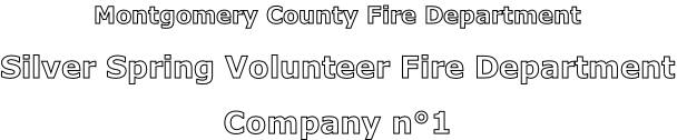 Montgomery County Fire Department

Silver Spring Volunteer Fire Department

Company n°1