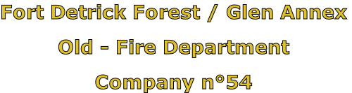Fort Detrick Forest / Glen Annex

Old - Fire Department

Company n°54